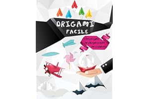 Origami Facile Enfant: +50 Projets de Pliages Papier pas à pas en Couleurs, Origami Avions, Bateaux, Boîtes et plus Encore, I