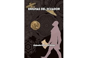 Enigmas del Ecuador: Descubre los enigmas del Ecuador: civilizaciones perdidas, fenómenos extraterrestres y curiosidades históricas. (Spanish Edition)