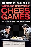 The Mammoth Book of the World's Greatest Chess Games: New edn (Mammoth Books)