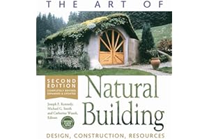 The Art of Natural Building-Second Edition-Completely Revised, Expanded and Updated: Design, Construction, Resources