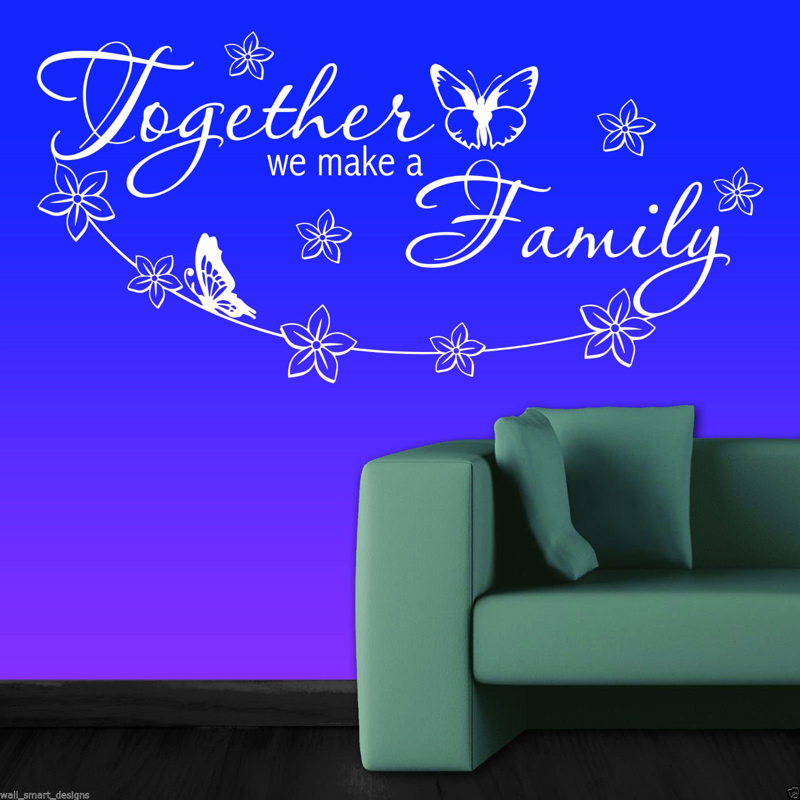 TOGETHER WE MAKE A FAMILY - Wall Art Sticker Room Quote Decal Mural Transfer WSD608