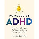 Powered by ADHD: Strategies and Exercises for Women to Harness Their Untapped Gifts