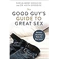 The Good Guy's Guide to Great Sex: Because Good Guys Make the Best Lovers