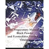 The Preparatory Manual of Black Powder and Pyrotechnics version 4.0 Volume 1: Methods of forming pyrotechnic compositions I