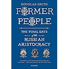 Former People: The Final Days of the Russian Aristocracy