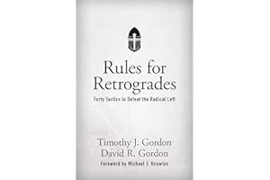 Rules for Retrogrades: Forty Tactics to Defeat the Radical Left