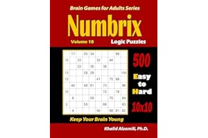 Numbrix Logic Puzzles: 500 Easy to Hard (10x10) :: Keep Your Brain Young (Brain Games for Adults)