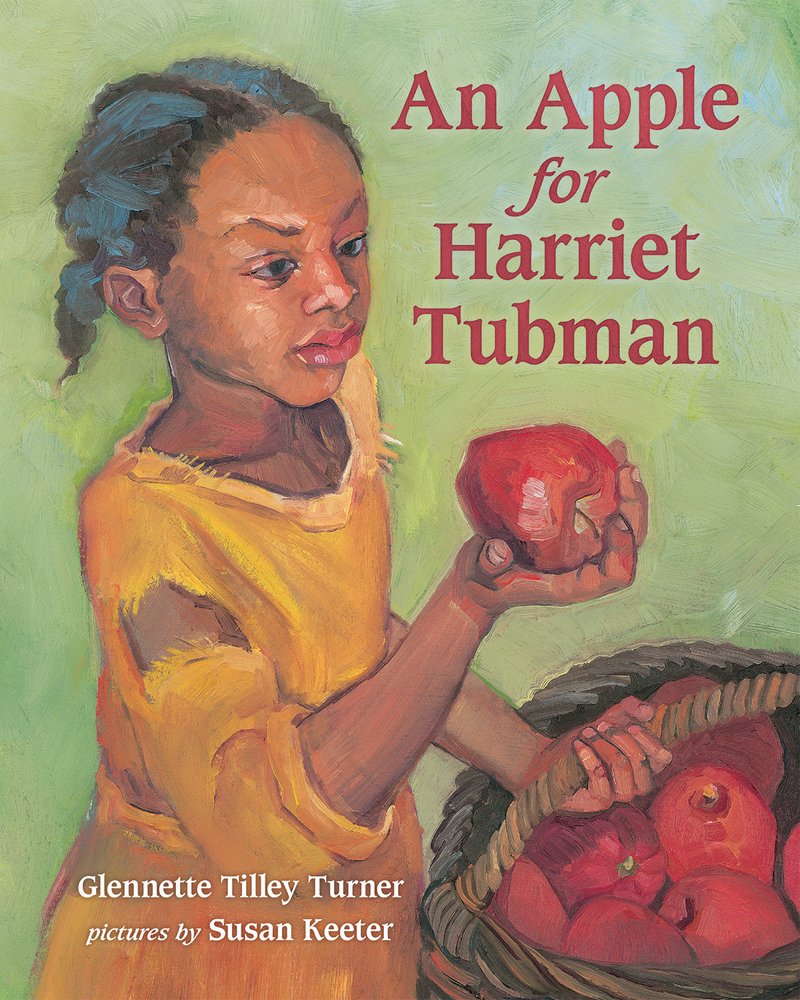 An Apple For Harriet Tubman Turner Glennette Tilley Keeter Susan Amazon Com Books