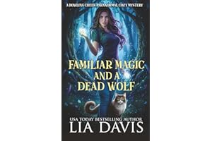 Familiar Magic and a Dead Wolf (Howling Creek Paranormal Cozy Mysteries)