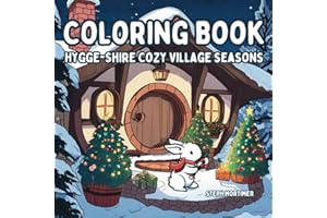Hygge-Shire Cozy Village Seasons: Adult and Teen cozy coloring book for relaxing and mindfulness: Relax and unwind from your 