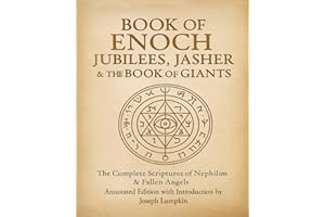 Book of Enoch, Jubilees, Jasher & The Book of Giants: The Complete Scriptures of Nephilim & Fallen Angels