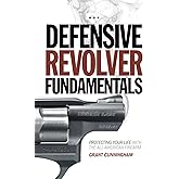 Defensive Revolver Fundamentals: Protecting Your Life With the All-American Firearm