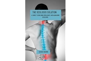 The scoliosis solution: A guide to building resilience and managing scoliosis