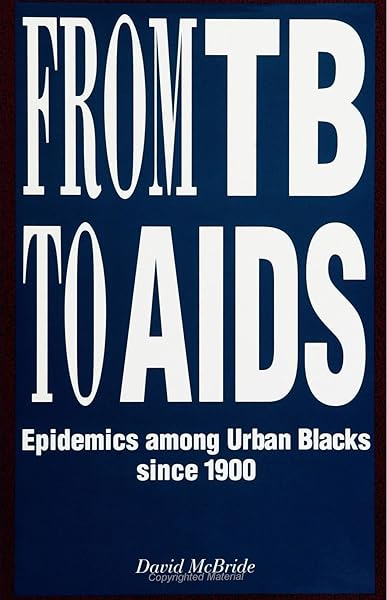 From Tb To Aids Epidemics Among Urban Blacks Since 1900 Suny Series In African American Studies Mcbride David Amazon Com Books