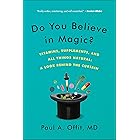 Do You Believe in Magic?: The Sense and Nonsense of Alternative Medicine (Vitamins, Supplements, and All Things Natural: A Lo