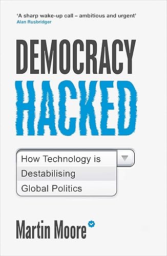 Download Democracy Hacked: How Technology Is Destabilising Global Politics PDF