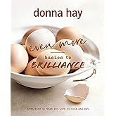 Even More Basics to Brilliance: The follow up to the classic bestseller from Australian's favourite cookbook author full of inspiring delicious new recipes