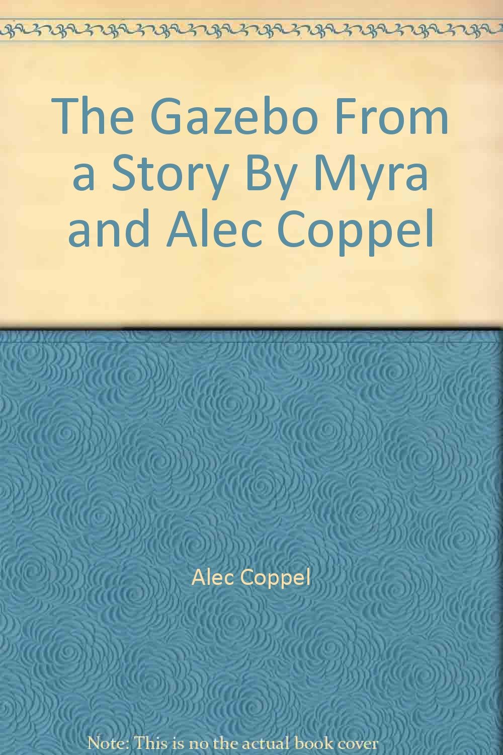 The Gazebo From A Story By Myra And Alec Coppel Alec Coppel Amazon Com Books