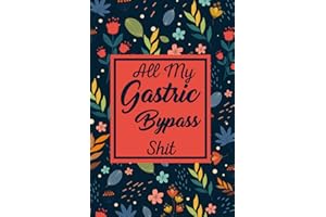 All My Gastric Bypass Shit: The Gastric Bypass Shit for Post and Pre-Surgery with Mindful Eating Worksheets and a Food Diary.