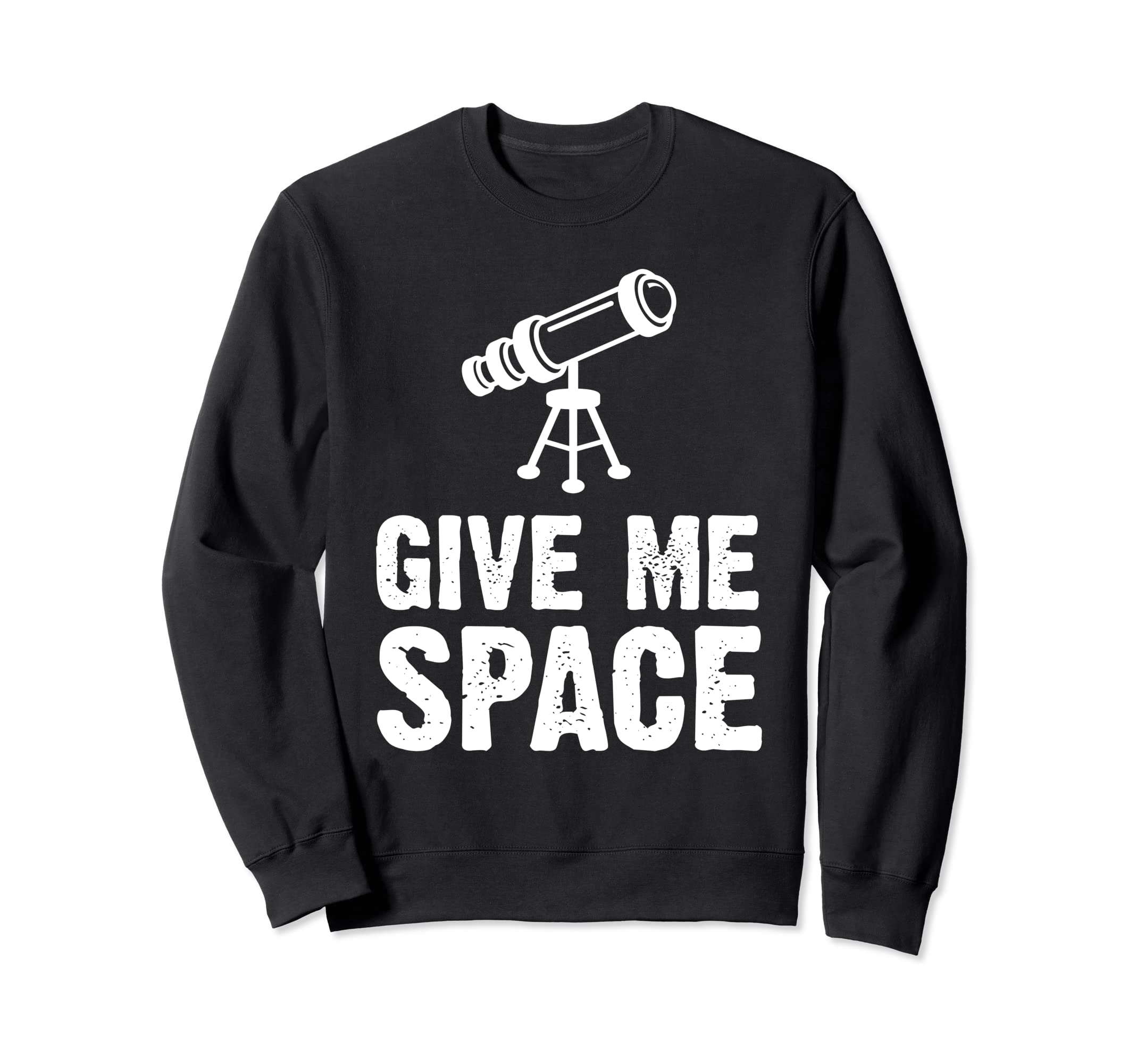 Give Me Space Telescope Solar System Galaxy Stars Sweatshirt