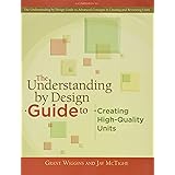 The Understanding by Design Guide to Creating High-Quality Units