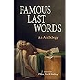 Famous Last Words: An Anthology