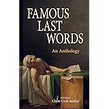 Famous Last Words: An Anthology