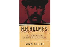 H. H. Holmes: The True History of the White City Devil