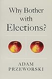 Why Bother With Elections?