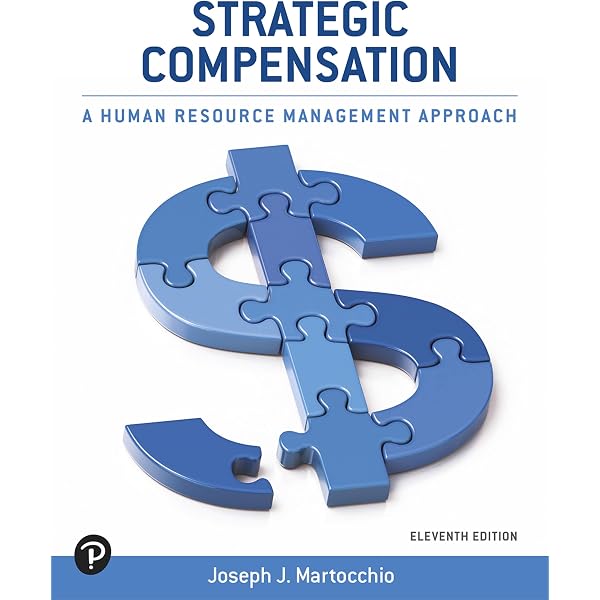 Strategic Compensation: A Human Resource Management Approach