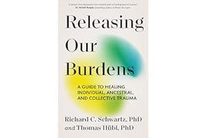 Releasing Our Burdens: A Guide to Healing Individual, Ancestral, and Collective Trauma