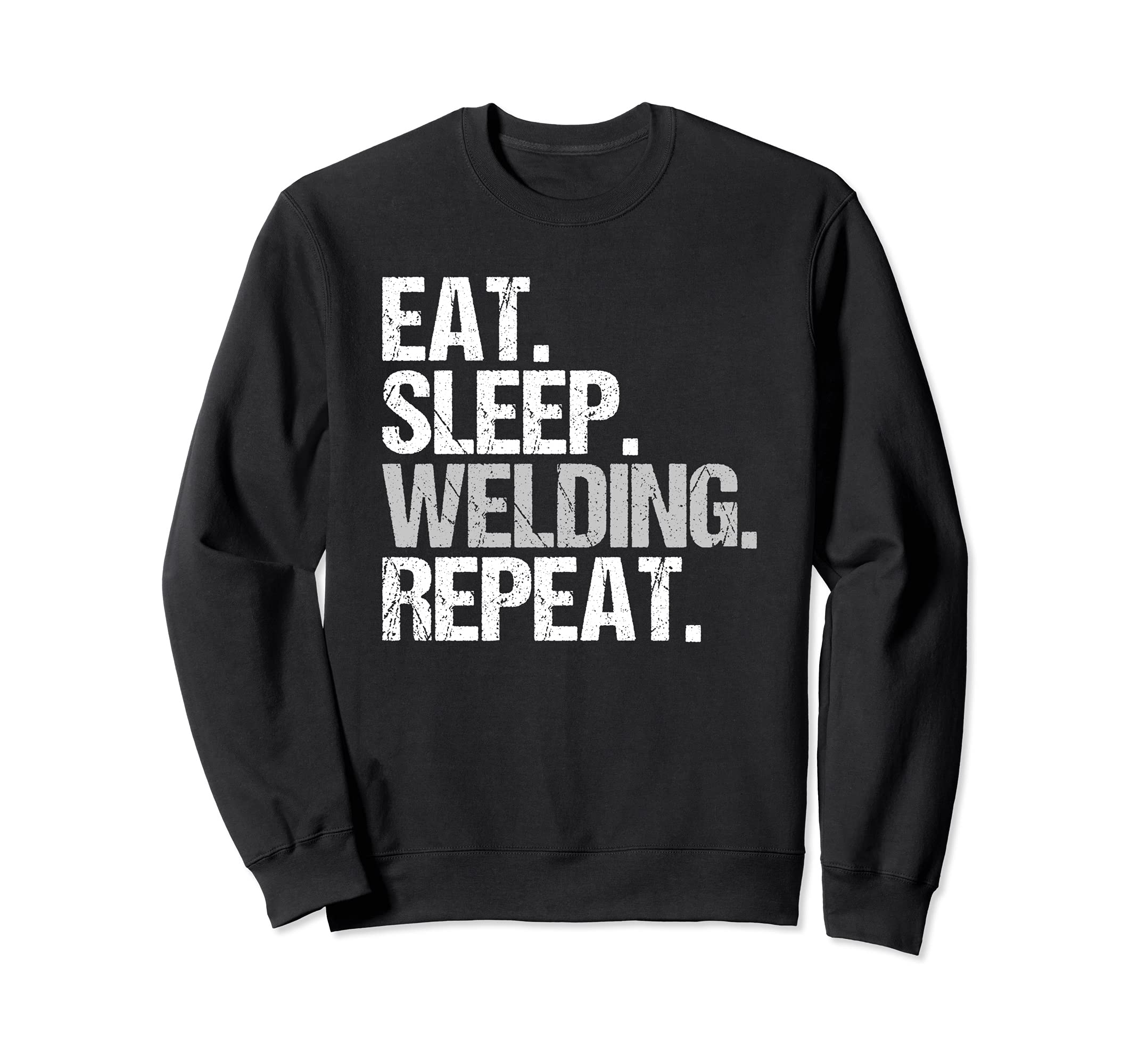 Eat Sleep Welding Repeat Welder Sweatshirt