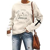 LOTUCY Christian Sweatshirts Women Love Like Jesus T Shirt Faith Religious Saying Inspirational Long Sleeve Pullover