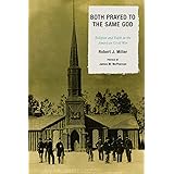 Both Prayed to the Same God: Religion and Faith in the American Civil War