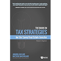 The Book on Tax Strategies for the Savvy Real Estate Investor: Powerful techniques anyone can use to deduct more, invest… book cover