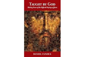 Taught By God: Making Sense of the Difficult Sayings of Jesus