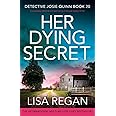 Her Dying Secret: A completely addictive and heart-racing crime and mystery thriller (Detective Josie Quinn)