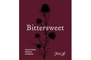 Bittersweet: The Five Tastes of Dessert and Beyond (A Baking Book)