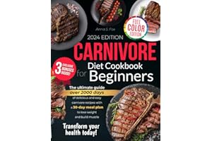 Carnivore Diet Cookbook for Beginners: The ultimate guide, over 2000 days of delicious and easy carnivore recipes with a 30-d