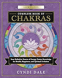 Llewellyn's Complete Book of Chakras: Your Definitive Source of Energy Center Knowledge for Health, Happiness, and Spiritual Evolution (Llewellyn's Complete Book Series 7)