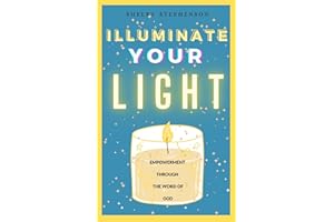 Illuminate Your Light : Empowerment Through the Word of God