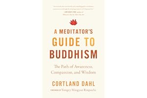 A Meditator's Guide to Buddhism: The Path of Awareness, Compassion, and Wisdom