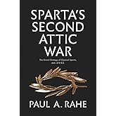 Sparta's Second Attic War: The Grand Strategy of Classical Sparta, 446-418 B.C. (Yale Library of Military History)