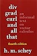 Div, Grad, Curl, and All That: An Informal Text on Vector Calculus (Fourth Edition)