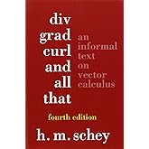 Div, Grad, Curl, and All That: An Informal Text on Vector Calculus
