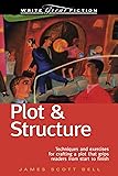 Plot & Structure: Techniques and Exercises for Crafting a Plot That Grips Readers from Start to Finish