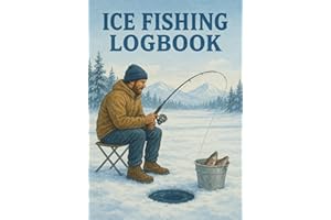 Ice Fishing Logbook: Record Catches, Ice Conditions, Bait, and Weather: Fishing Journal with Space for Species, Hole Depth, I