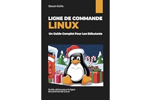 Ligne de Commande Linux: Un Guide Complet Pour Les Débutants (French Edition)