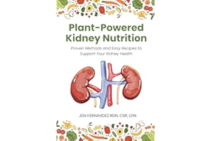 Plant-Powered Kidney Nutrition: Proven Methods and Easy Recipes to Support Your Kidney Health