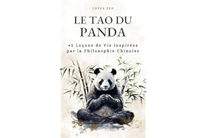 Le Tao Du Panda: 42 Leçons de Vie inspirées par la Philosophie Chinoise (harmonie et bien être mental) (Lotus Zen) (French Ed